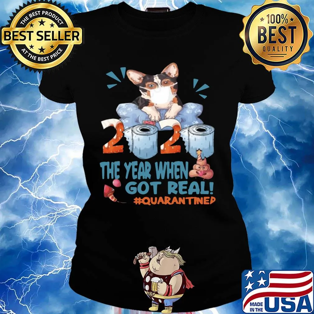 Corgi wear mask 2020 the year when shit got real quarantined toilet paper birthday covid-19 s Ladies tee