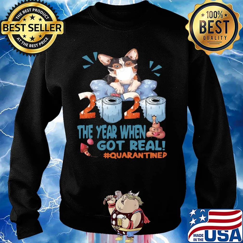 Corgi wear mask 2020 the year when shit got real quarantined toilet paper birthday covid-19 s Sweater