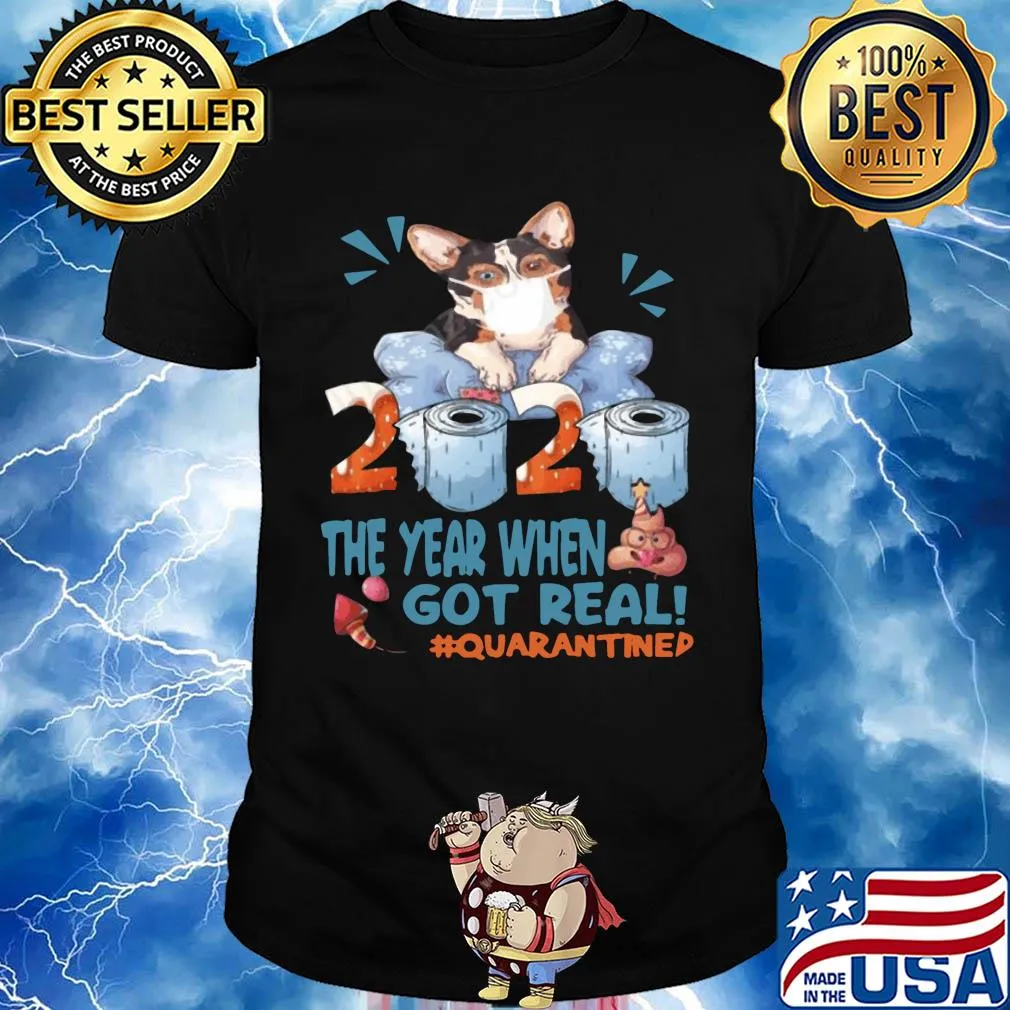 Corgi wear mask 2020 the year when shit got real quarantined toilet paper birthday covid-19 shirt