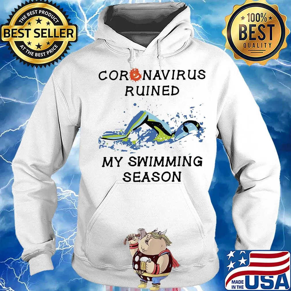 Coronavirus ruined my swimming season 2020 s Hoodie