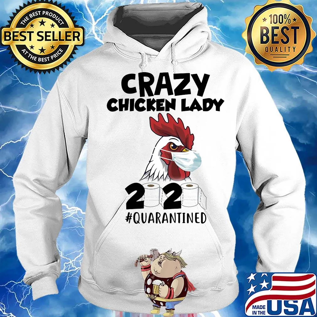 Crazy Chicken lady 2020 #quarantined t-s Hoodie