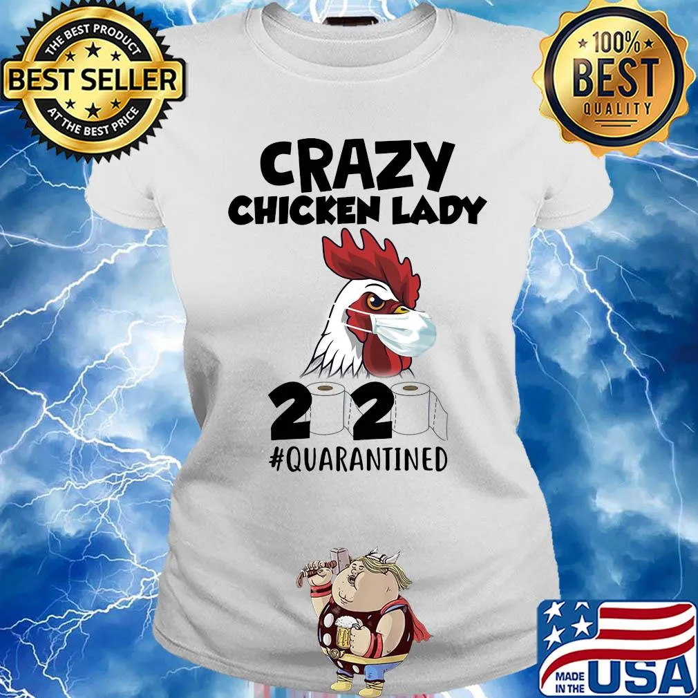 Crazy Chicken lady 2020 #quarantined t-s Ladies tee