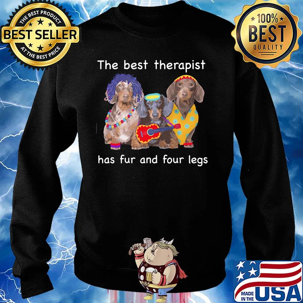 Dachshund band the best therapist has fur and four legs s Sweater