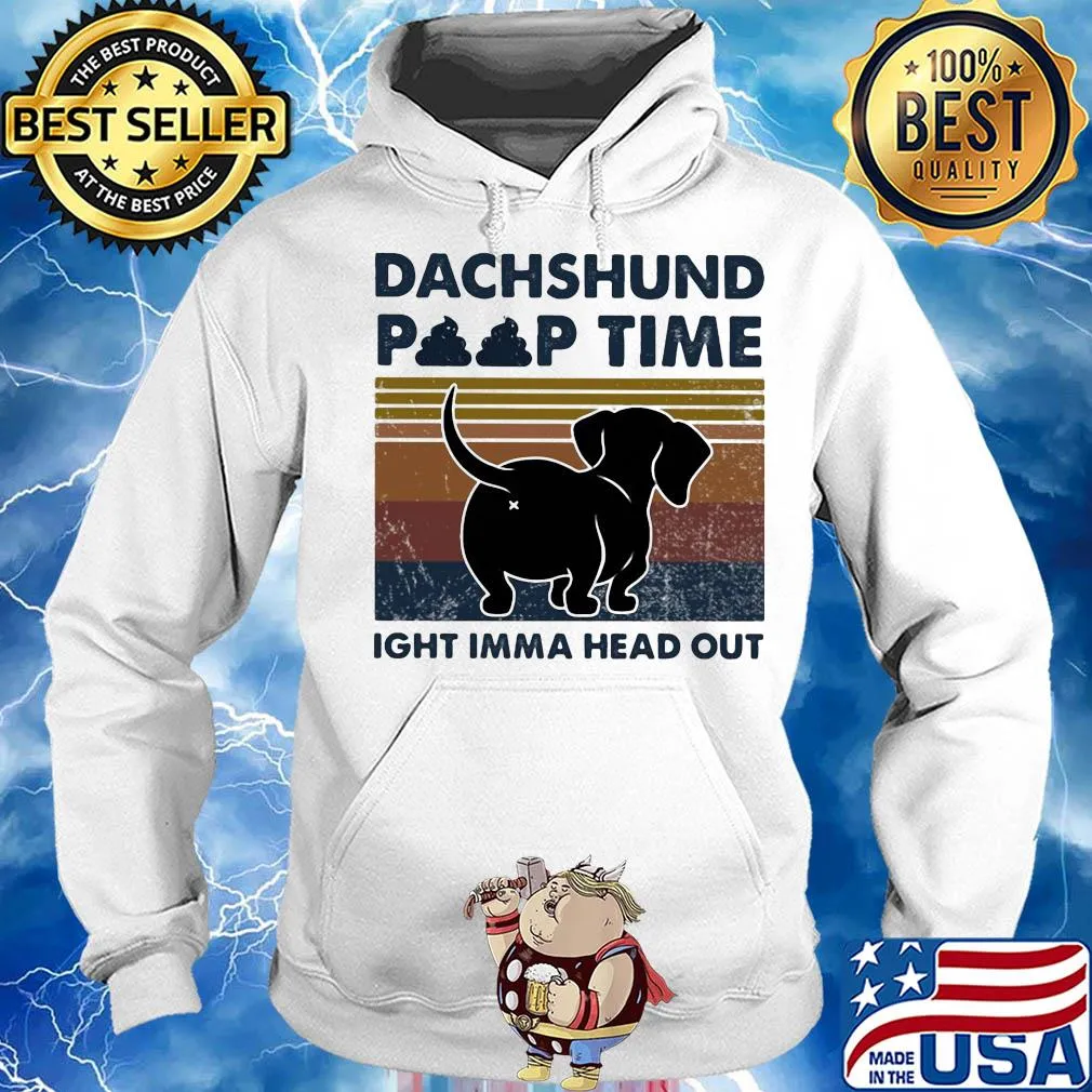 Dachshund poop time ight imma head out vintage s Hoodie