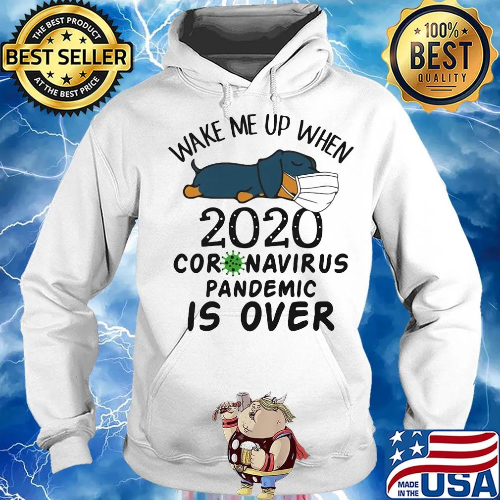 Dachshund wear mask wake me up 2020 coronavirus pandemic is over covid-19 s Hoodie