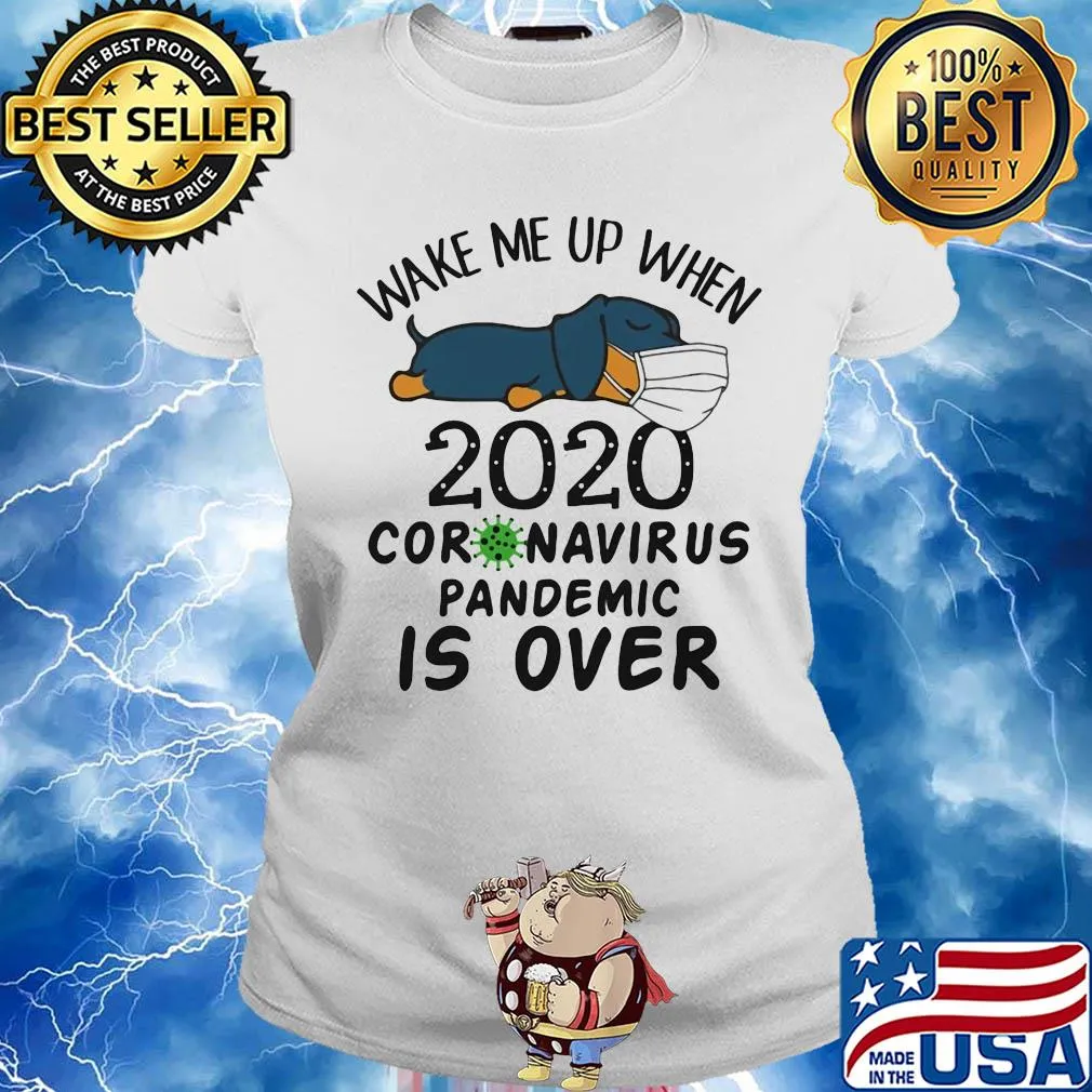 Dachshund wear mask wake me up 2020 coronavirus pandemic is over covid-19 s Ladies tee