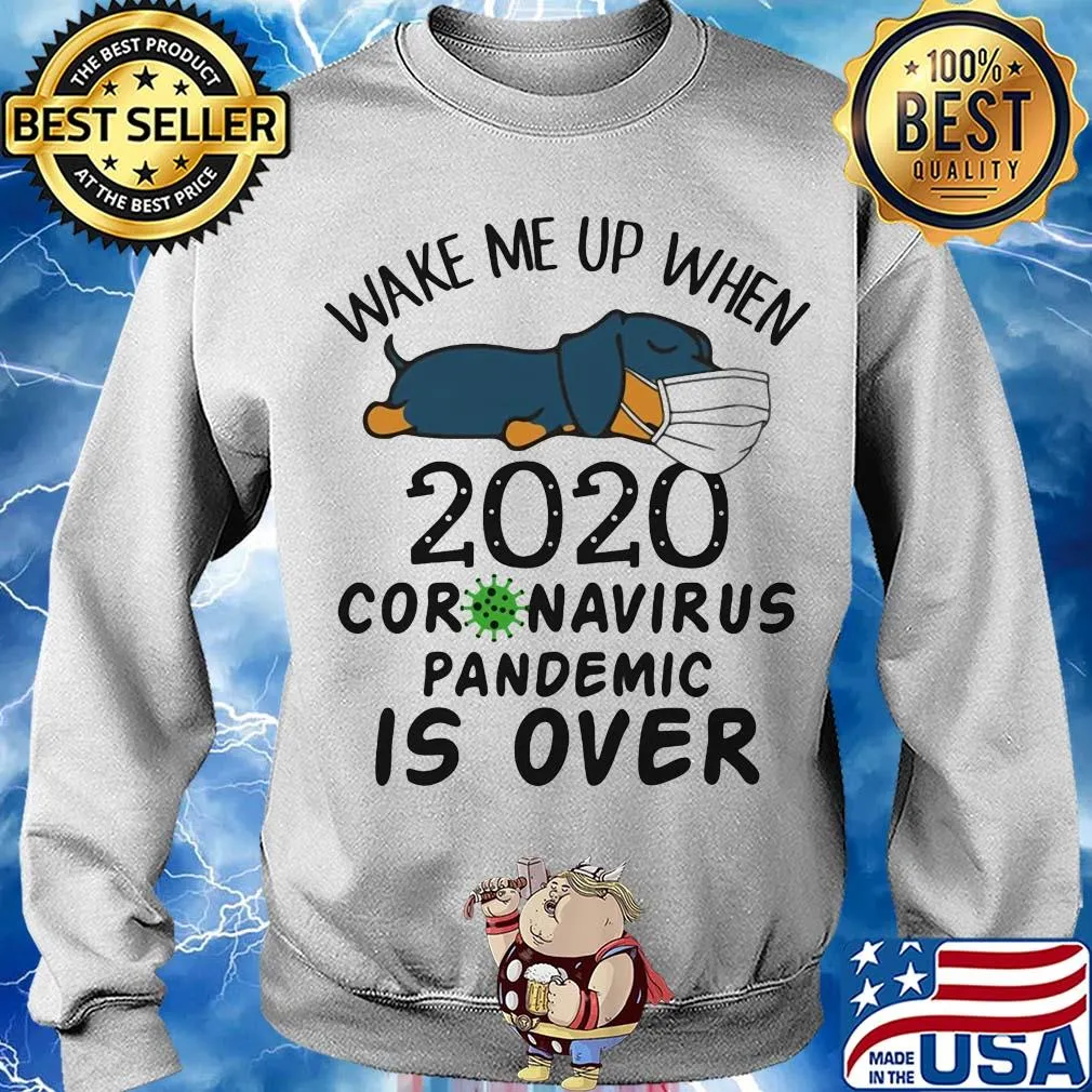 Dachshund wear mask wake me up 2020 coronavirus pandemic is over covid-19 s Sweater