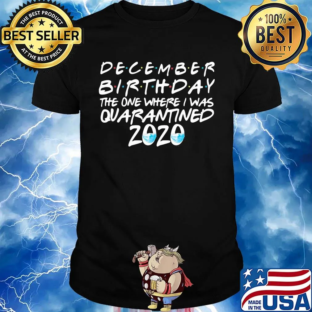 December birthday the one where i was quarantined 2020 mask covid-19 shirt