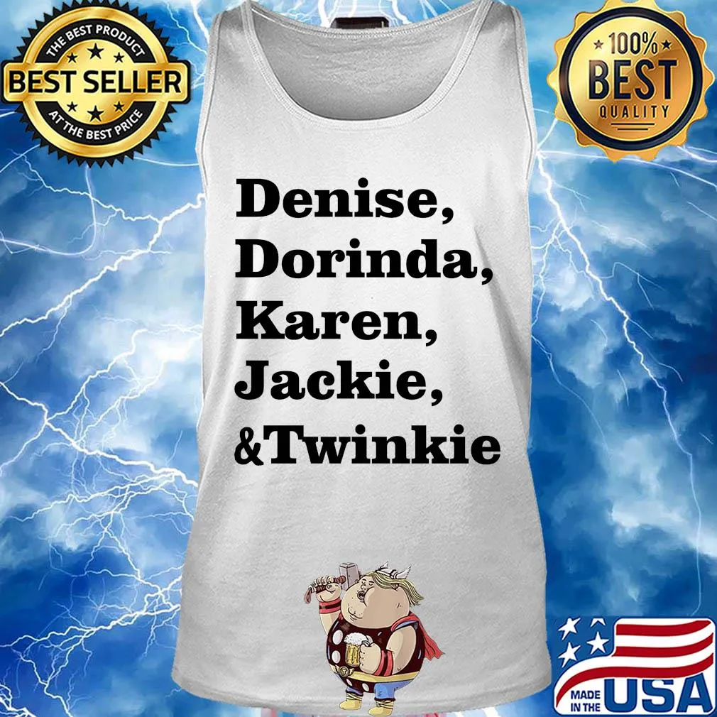 Denise dorinda karen jackie and twinkie s Tank top
