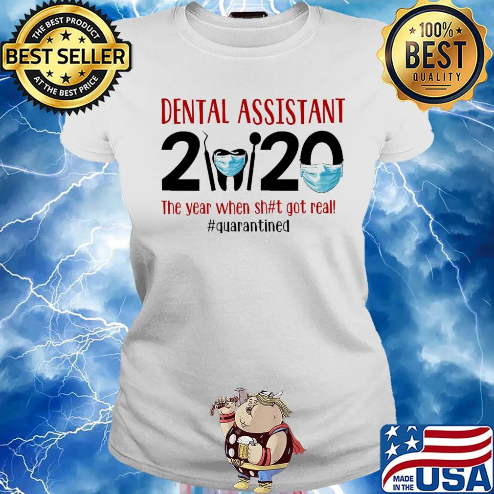 Dental assistant 2020 the year when shit got real quarantined covid-19 s Ladies tee