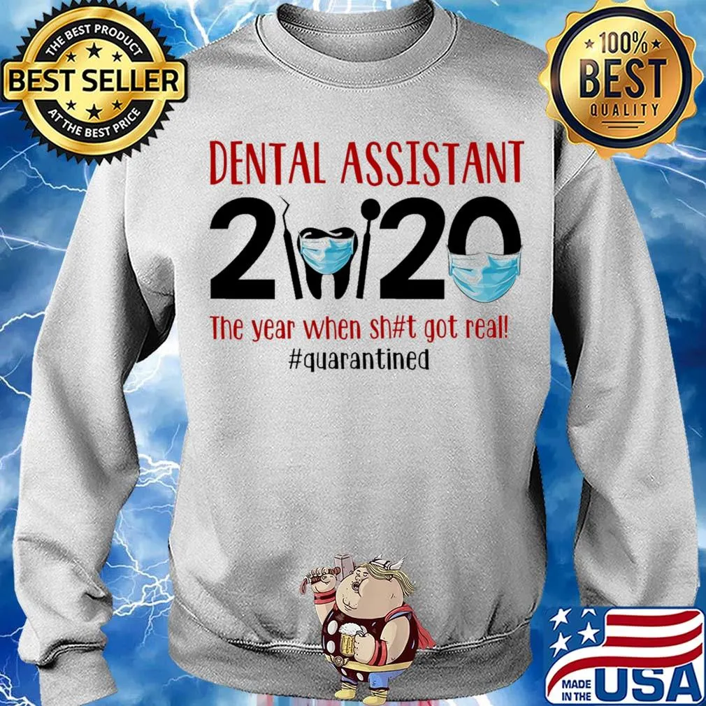 Dental assistant 2020 the year when shit got real quarantined covid-19 s Sweater