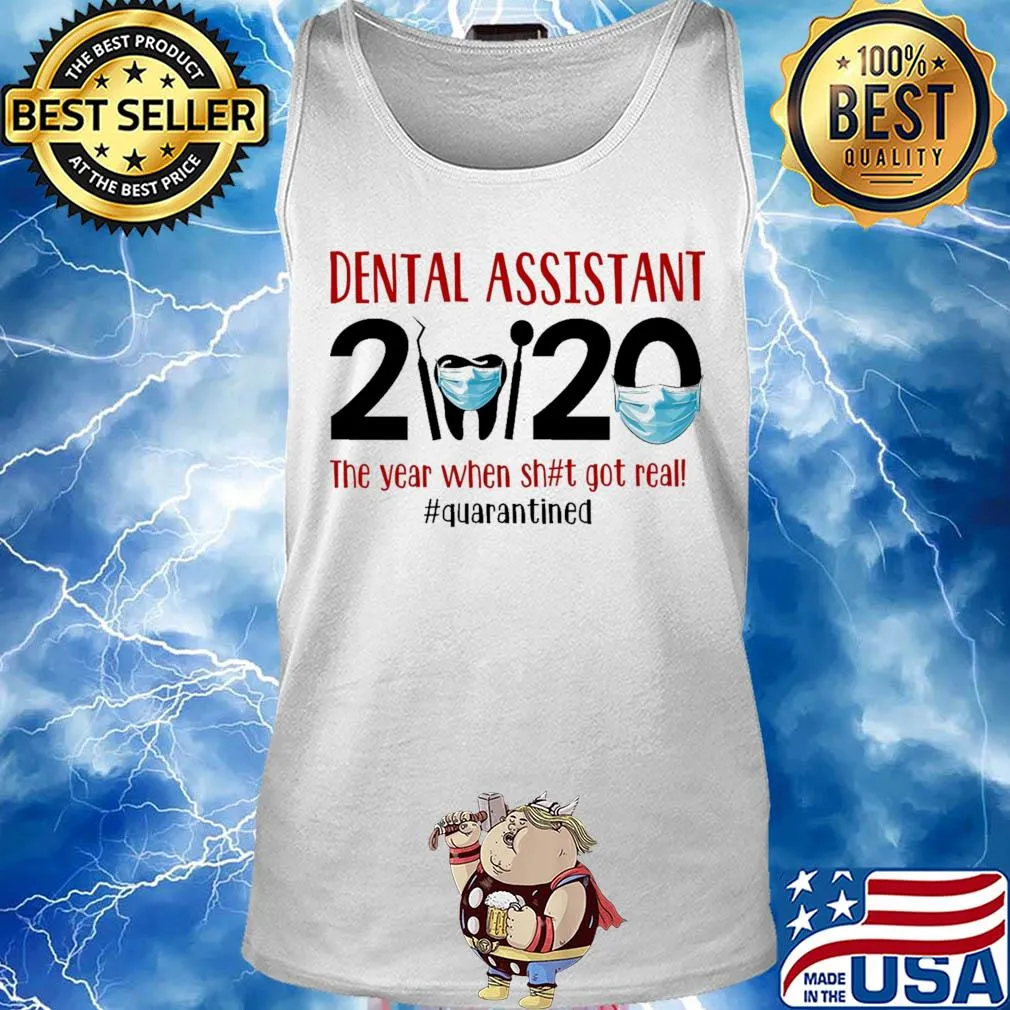 Dental assistant 2020 the year when shit got real quarantined covid-19 s Tank top