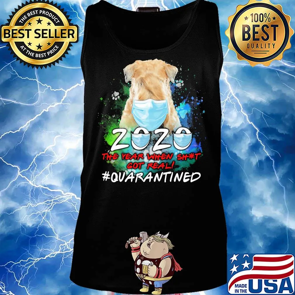 Dog 2020 the year when shit got real #quarantined mask s Tank top