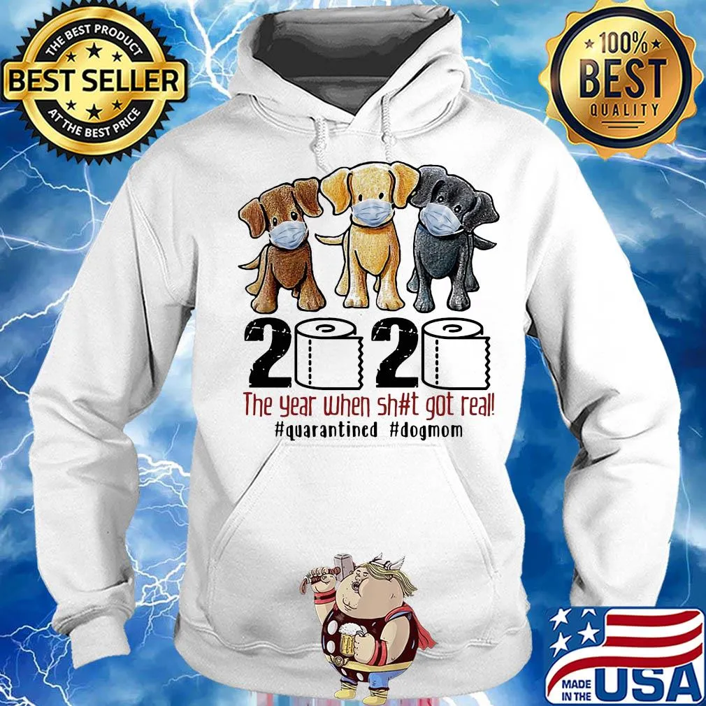 Dog 2020 the year when shit got real #quarantined s Hoodie
