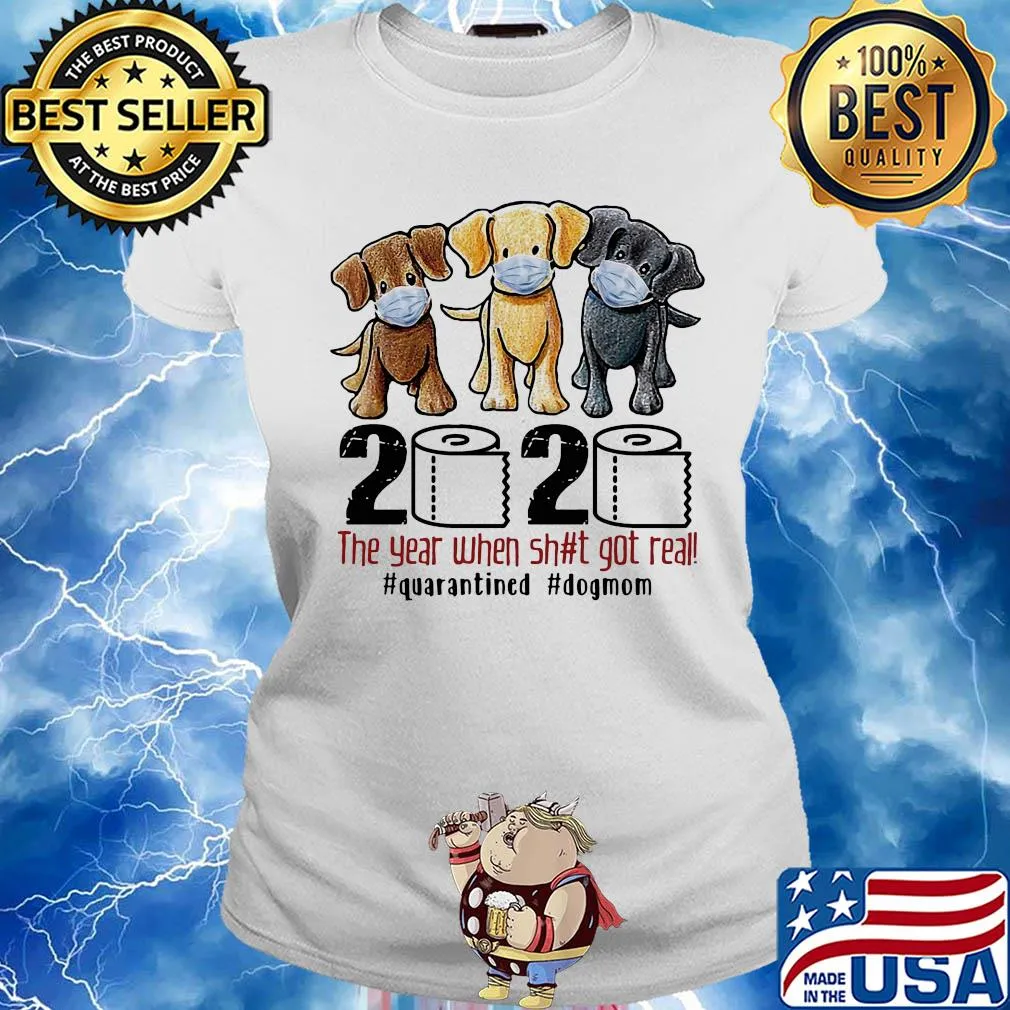 Dog 2020 the year when shit got real #quarantined s Ladies tee