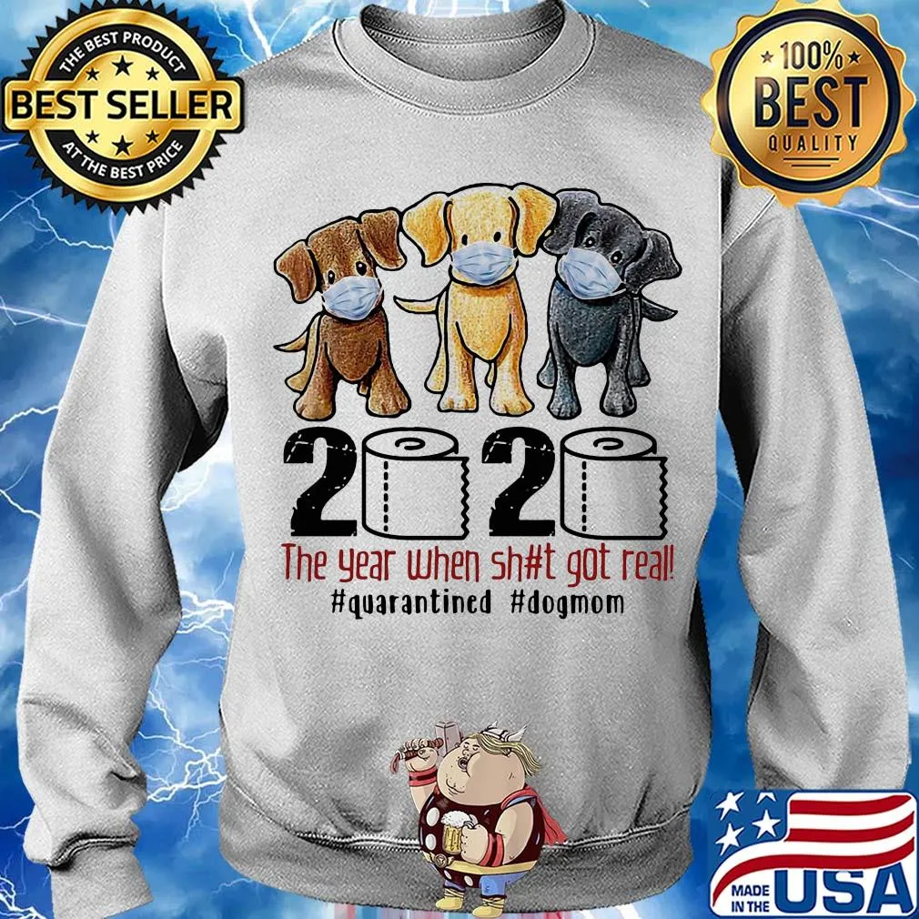 Dog 2020 the year when shit got real #quarantined s Sweater
