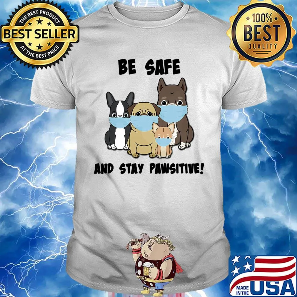 Dog be safe and stay pawsitive mask shirt