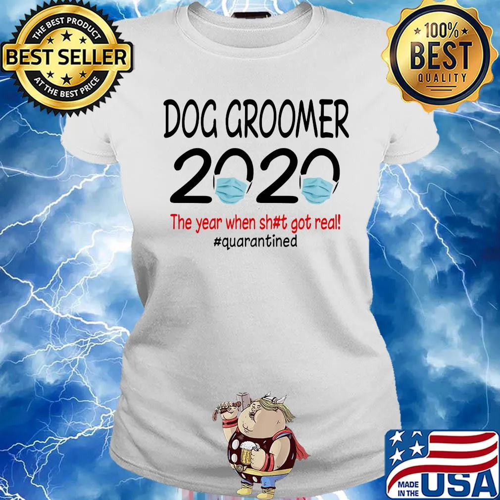 Dog groomer 2020 the year when shit got real quarantined covid-19 s Ladies tee