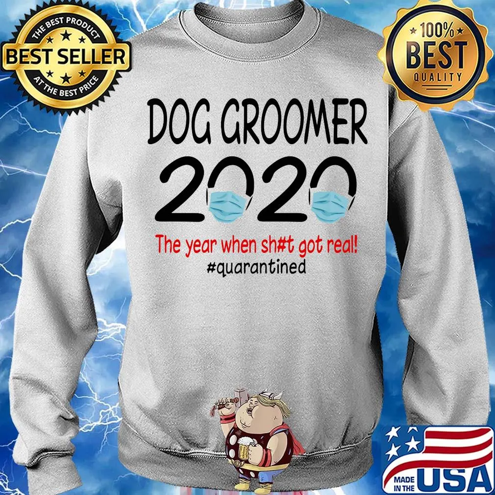 Dog groomer 2020 the year when shit got real quarantined covid-19 s Sweater