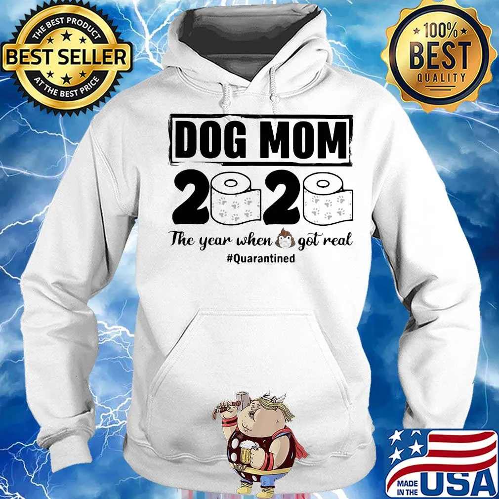 Dog mom 2020 the year when shit got real quarantined toilet paper mask covid-19 s Hoodie