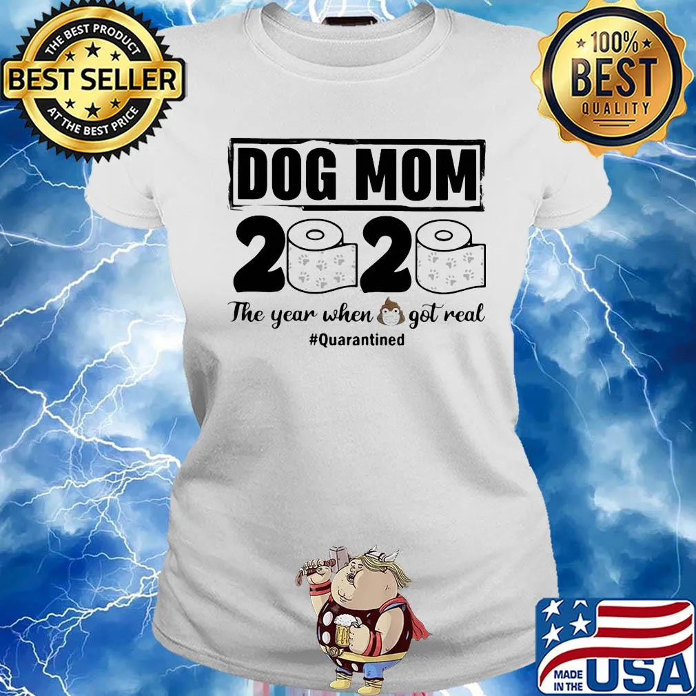 Dog mom 2020 the year when shit got real quarantined toilet paper mask covid-19 s Ladies tee