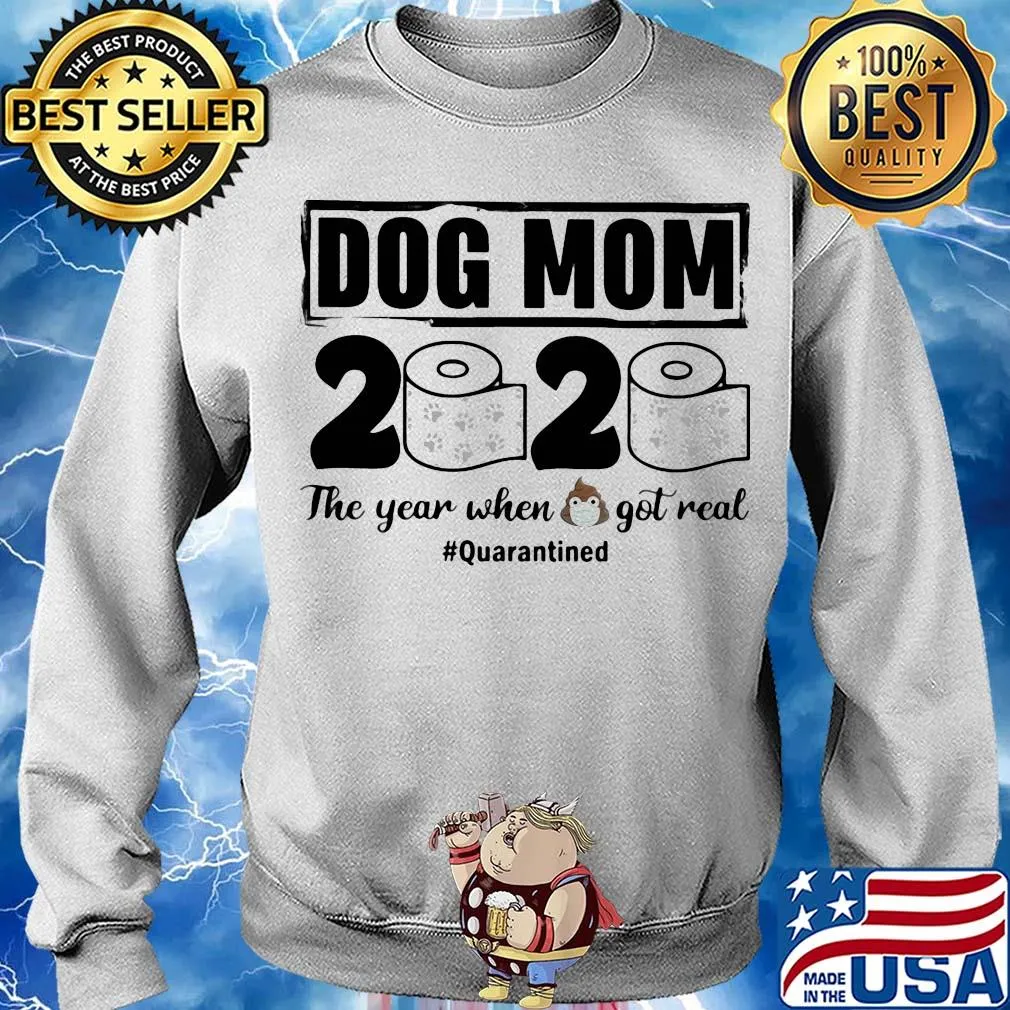 Dog mom 2020 the year when shit got real quarantined toilet paper mask covid-19 s Sweater