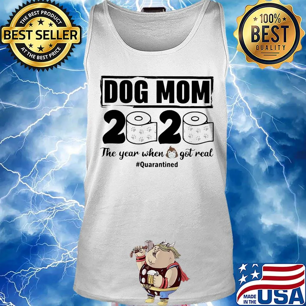 Dog mom 2020 the year when shit got real quarantined toilet paper mask covid-19 s Tank top
