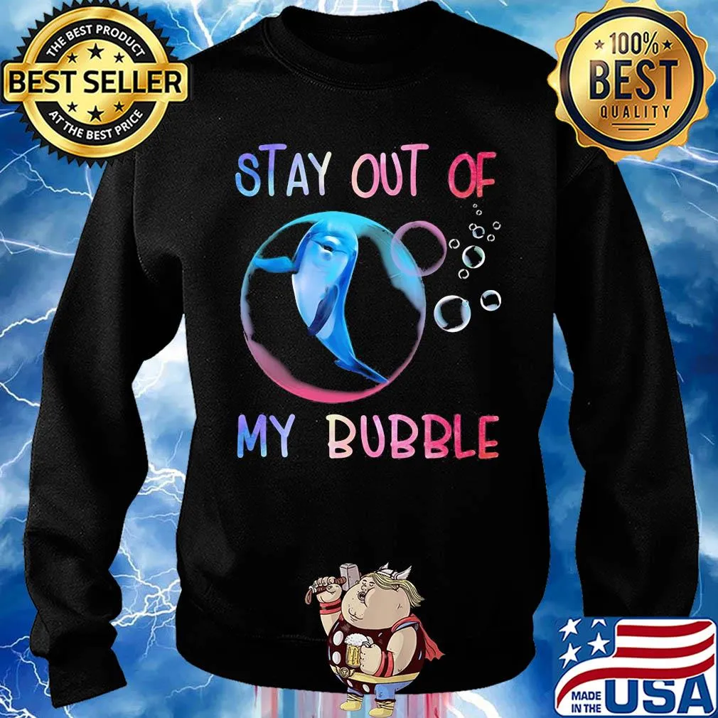 Dolphin stay out of my bubble s Sweater