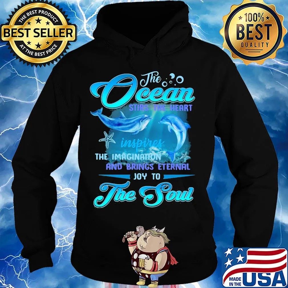 Dolphin the Ocean stirs the heart inspires the imagination and brings eternal joy to the soul s Hoodie