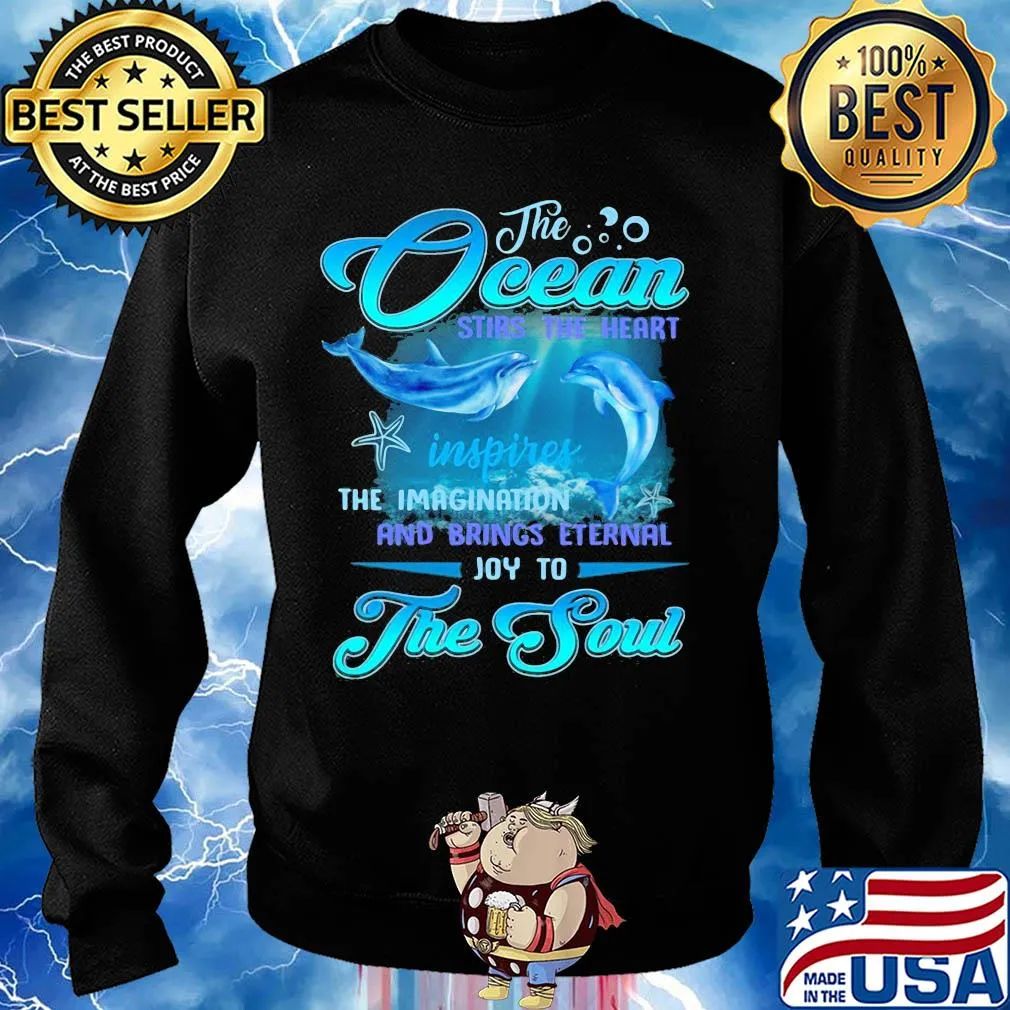 Dolphin the Ocean stirs the heart inspires the imagination and brings eternal joy to the soul s Sweater