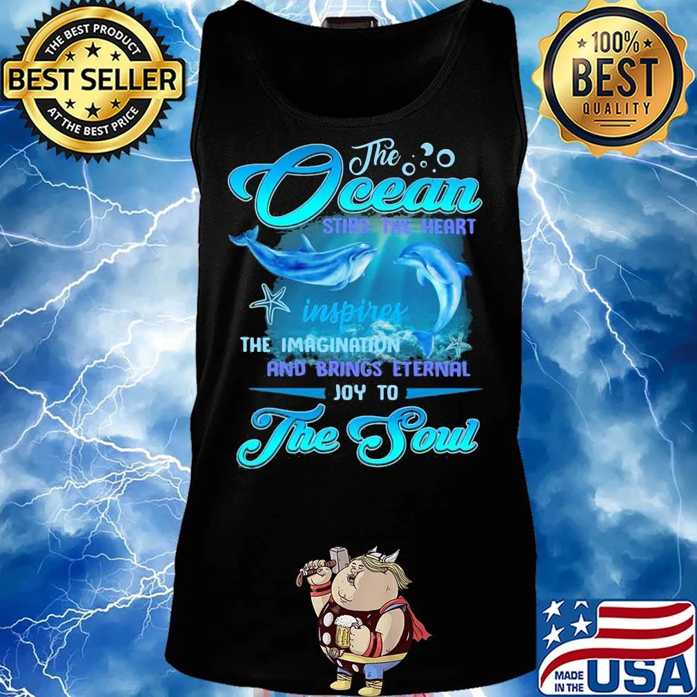 Dolphin the Ocean stirs the heart inspires the imagination and brings eternal joy to the soul s Tank top