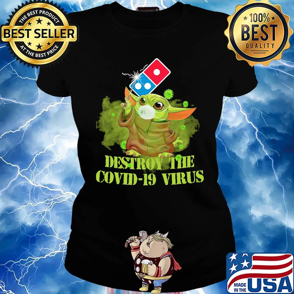 Domino’s pizza baby yoda destroy the covid-19 virus s Ladies tee
