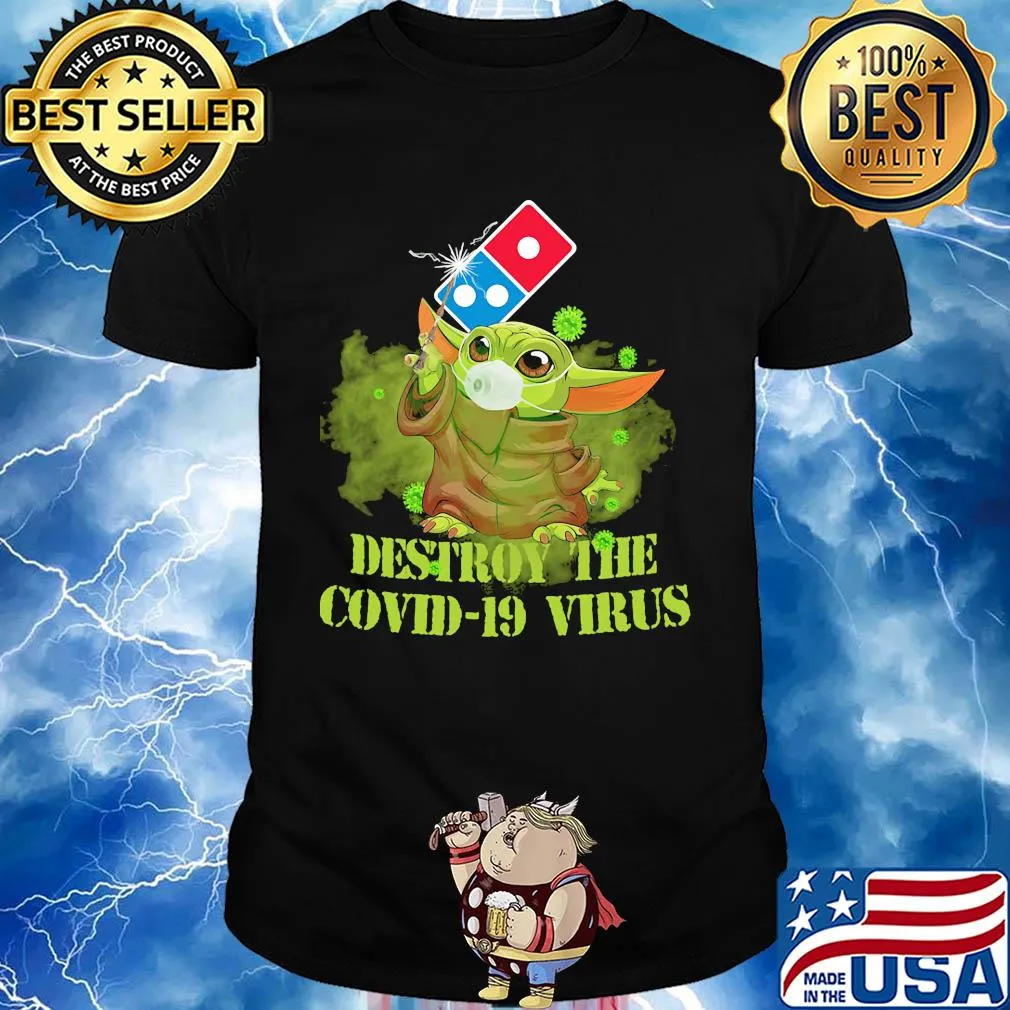 Domino’s pizza baby yoda destroy the covid-19 virus shirt