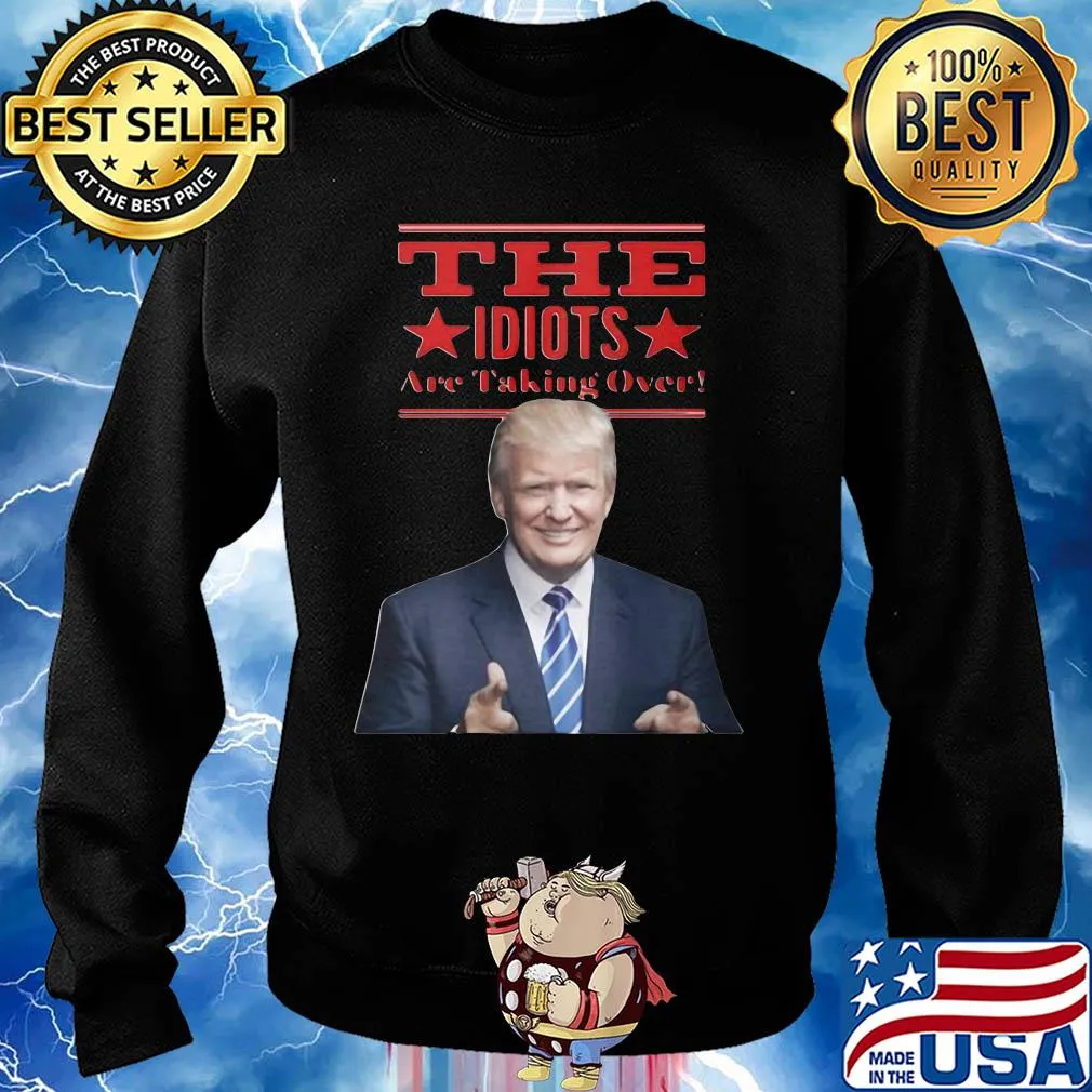 Donald trump the idiots are taking over star s Sweater