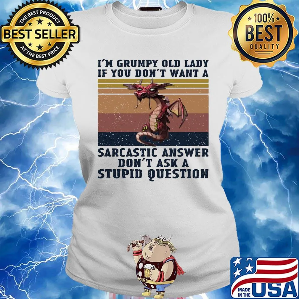 Dragon I'm grumpy old lady if you don't want a sarcastic answer don't ask a stupid question vintage s Ladies tee