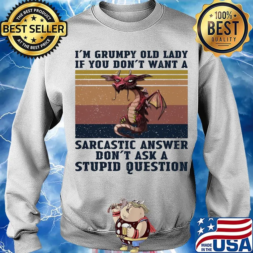 Dragon I'm grumpy old lady if you don't want a sarcastic answer don't ask a stupid question vintage s Sweater