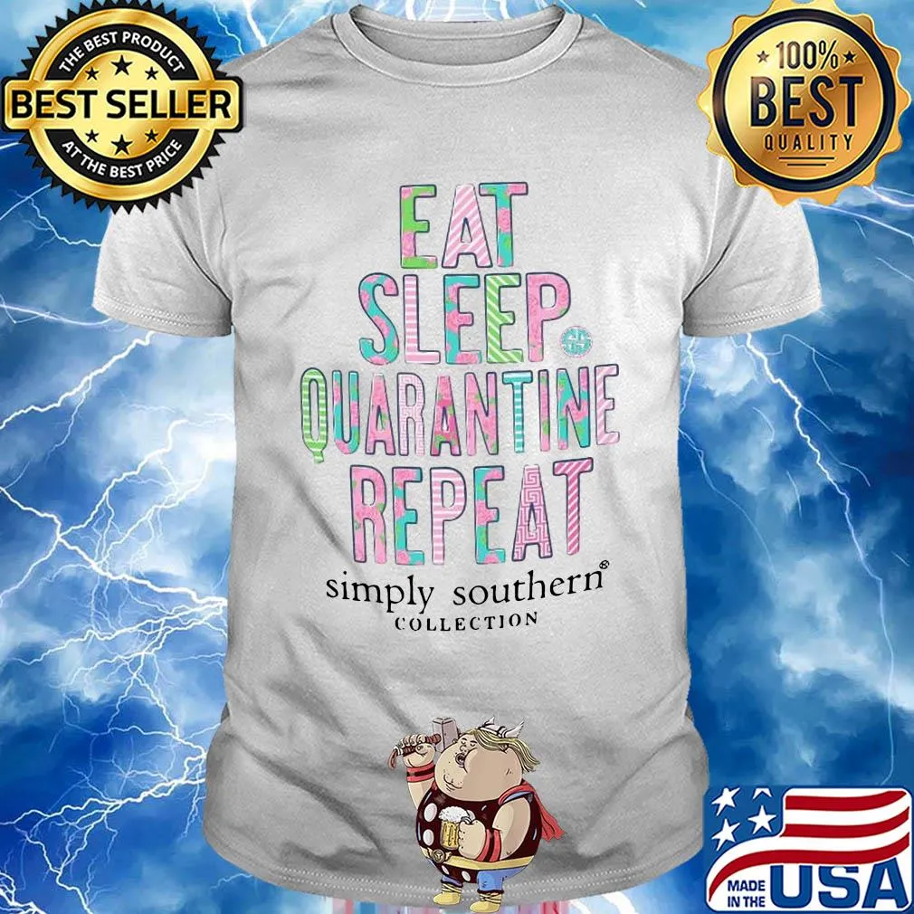 Eat sleep quarantine repeat simply southern collection flower shirt