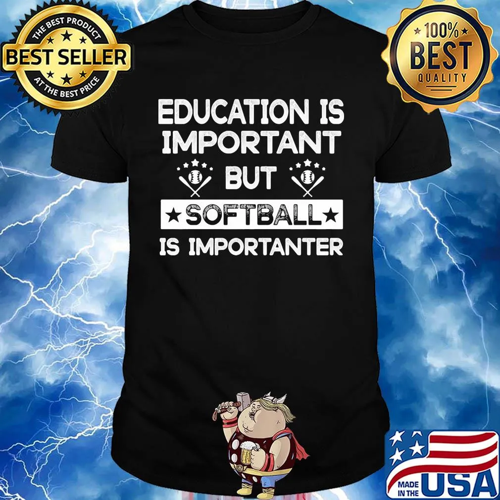 Education is important but softball is importanter stars shirt
