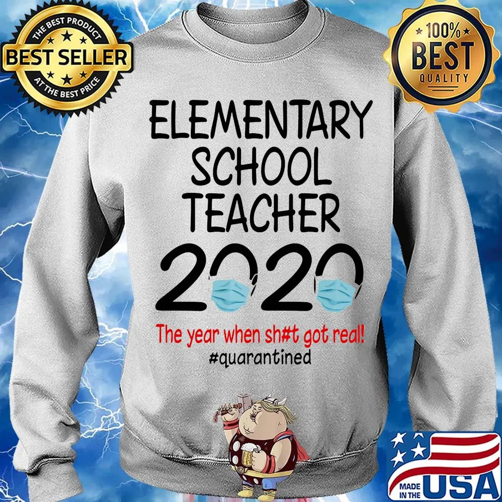 Elementary school teacher 2020 the year when shit got real quarantined covid-19 s Sweater