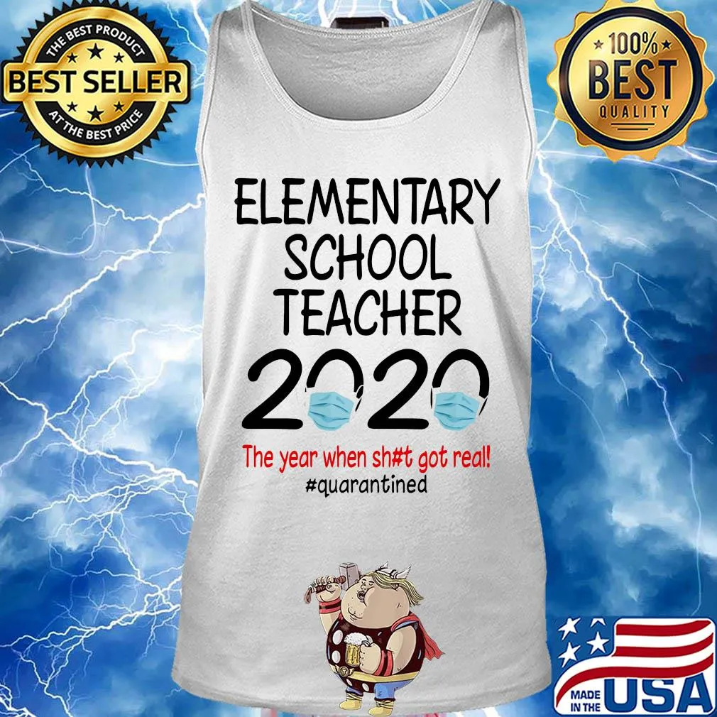 Elementary school teacher 2020 the year when shit got real quarantined covid-19 s Tank top