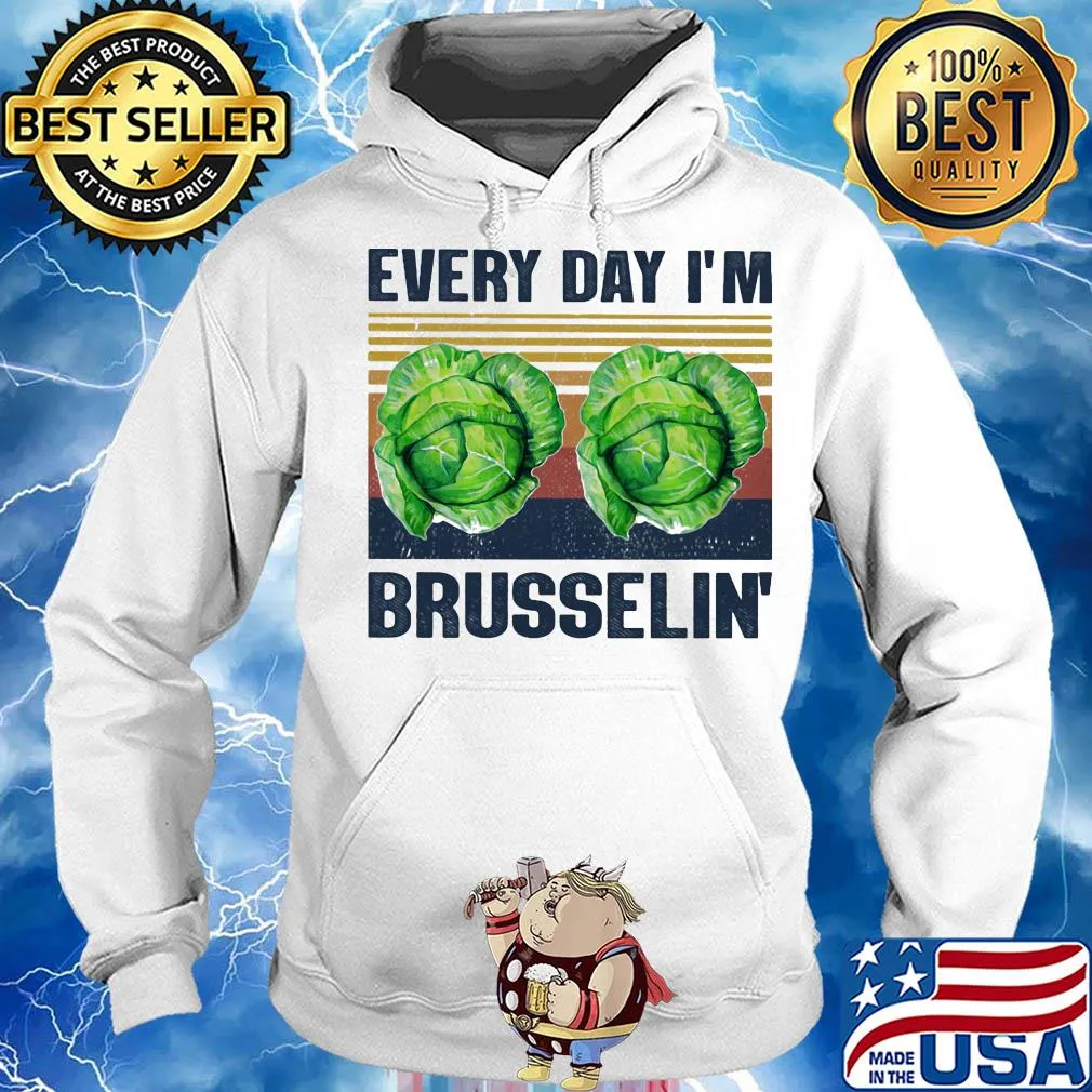 Every day I'm brusselin' Cabbage vintage s Hoodie