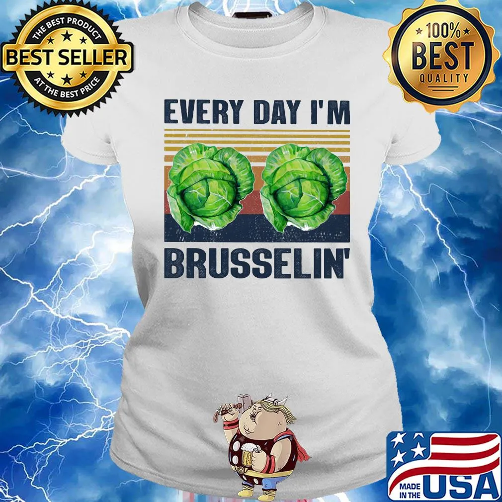 Every day I'm brusselin' Cabbage vintage s Ladies tee