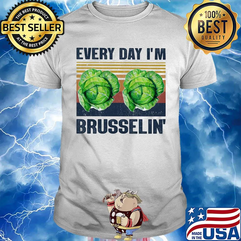 Every day I'm brusselin' Cabbage vintage shirt