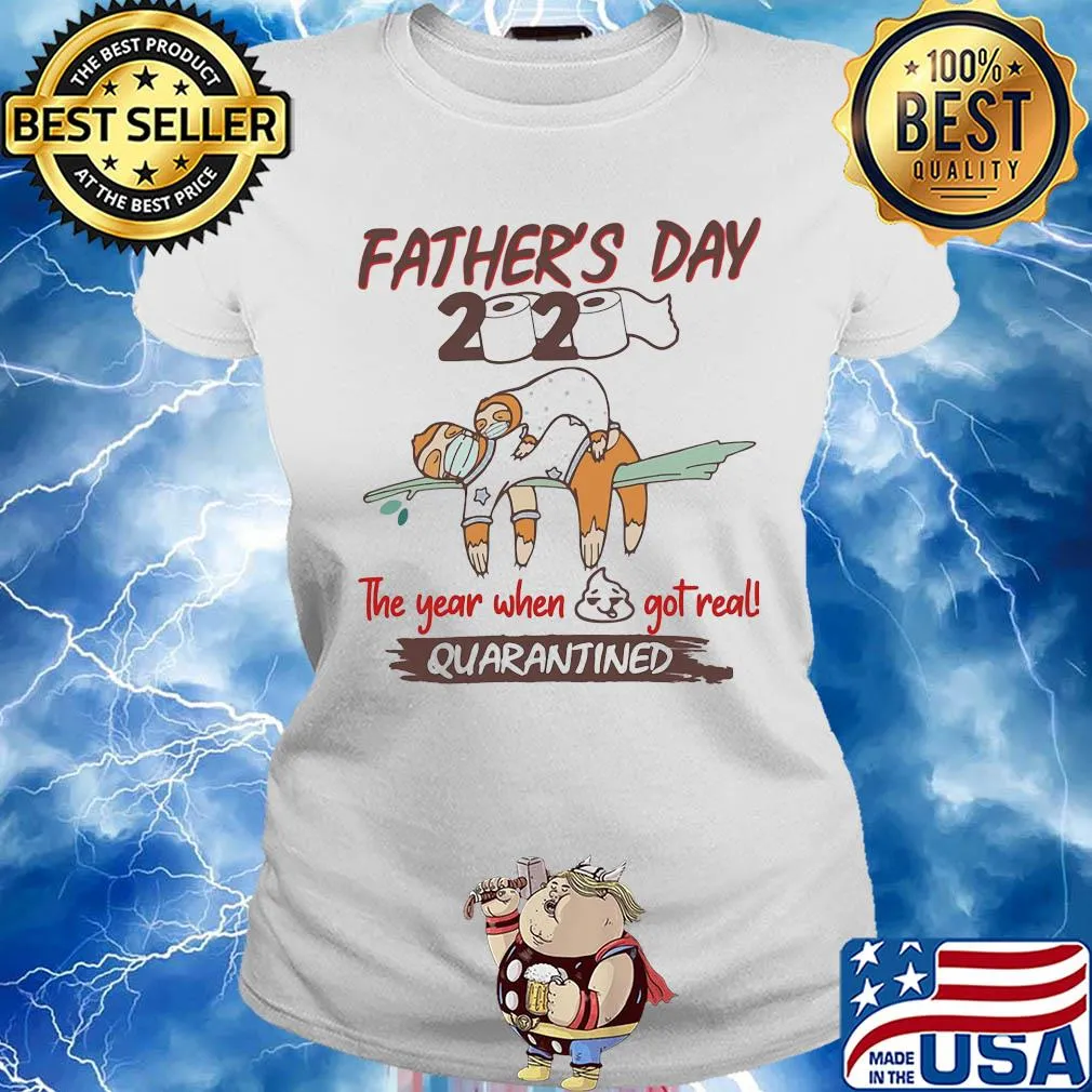 Father's day 2020 the year when shit got real quarantined Sloth toilet paper s Ladies tee