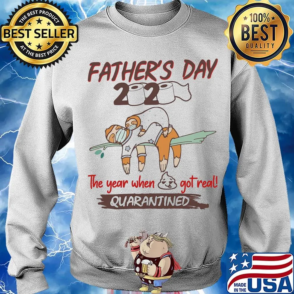 Father's day 2020 the year when shit got real quarantined Sloth toilet paper s Sweater