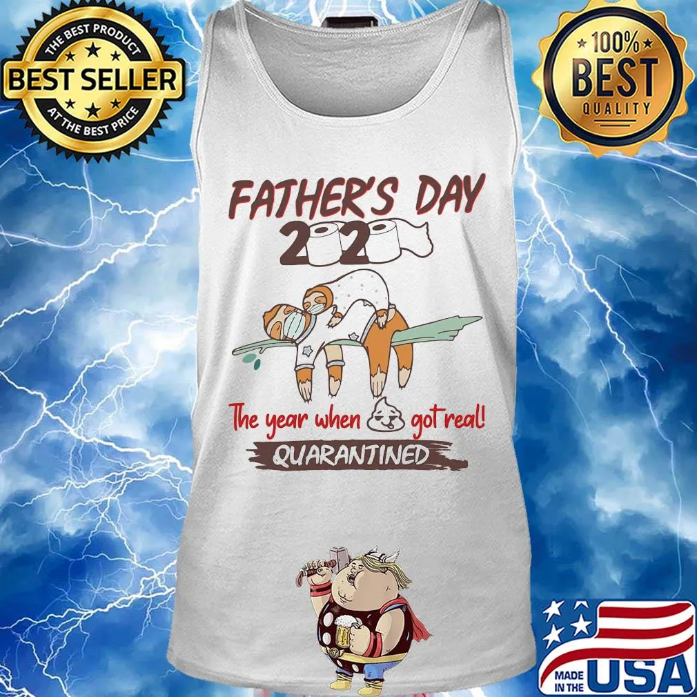 Father's day 2020 the year when shit got real quarantined Sloth toilet paper s Tank top