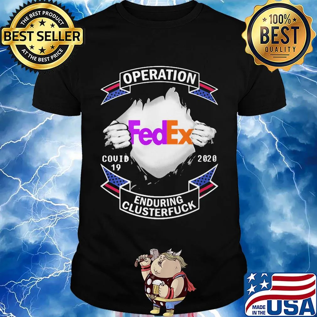 Fedex operation covid-19 2020 enduring clusterfuck hand shirt