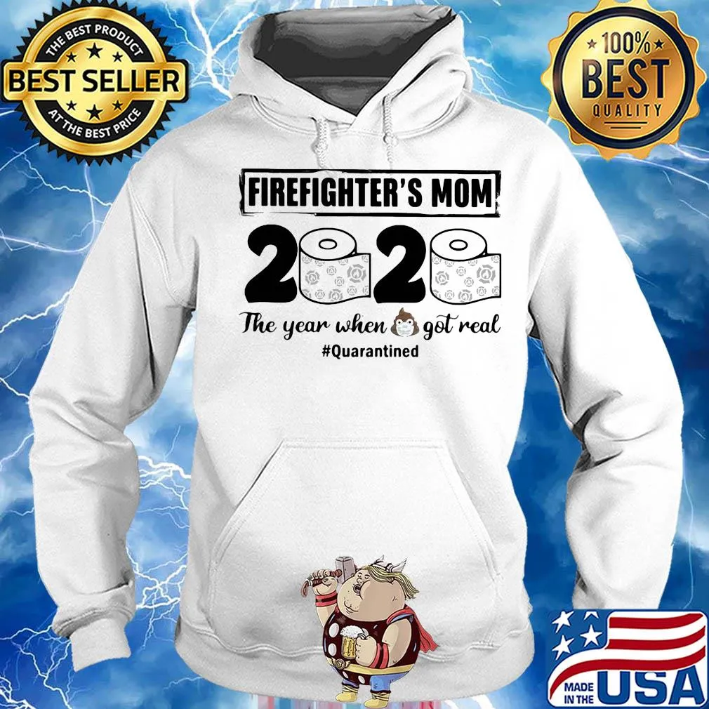 Firefighter’s mom 2020 the year when shit got real quarantined toilet paper mask covid-19 s Hoodie