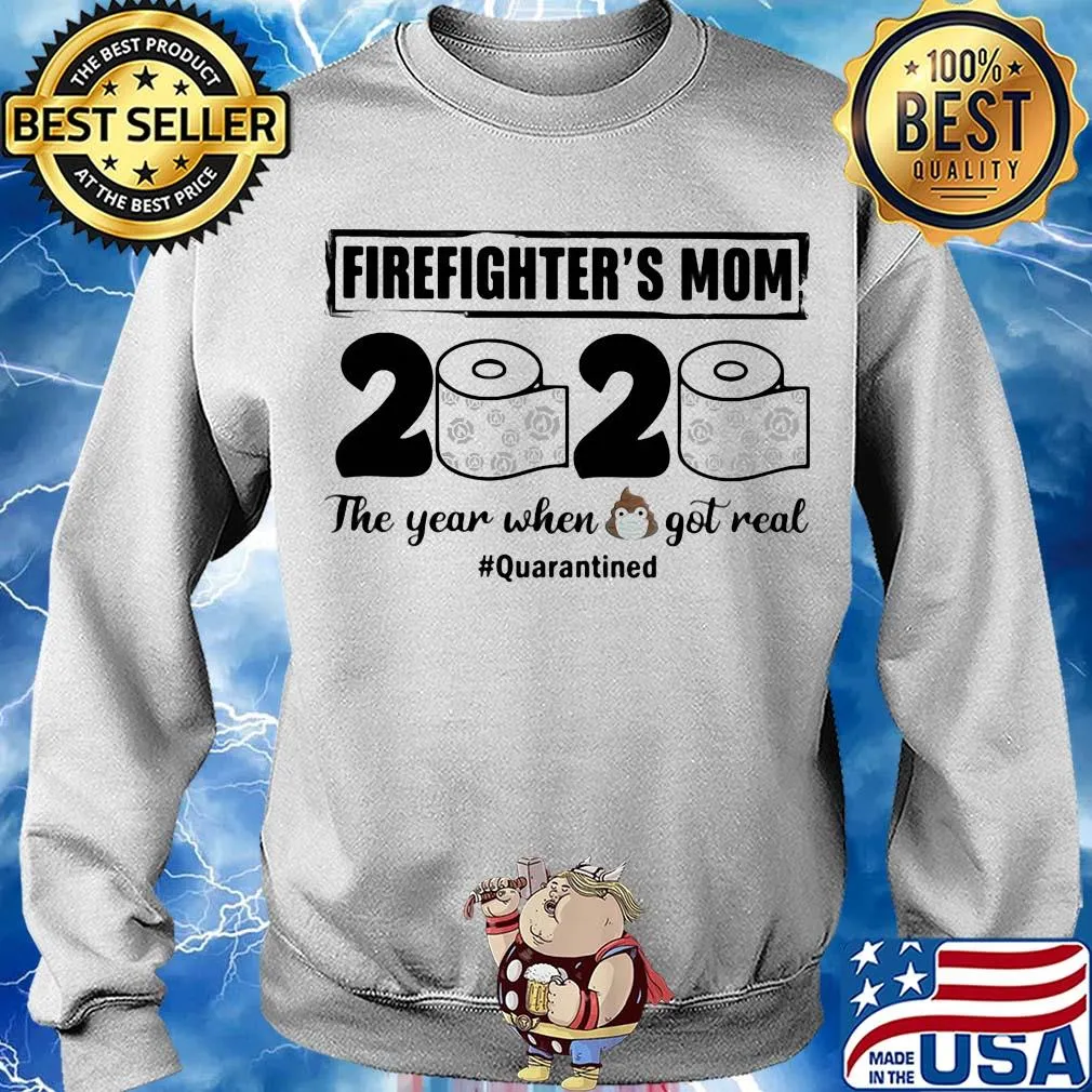 Firefighter’s mom 2020 the year when shit got real quarantined toilet paper mask covid-19 s Sweater