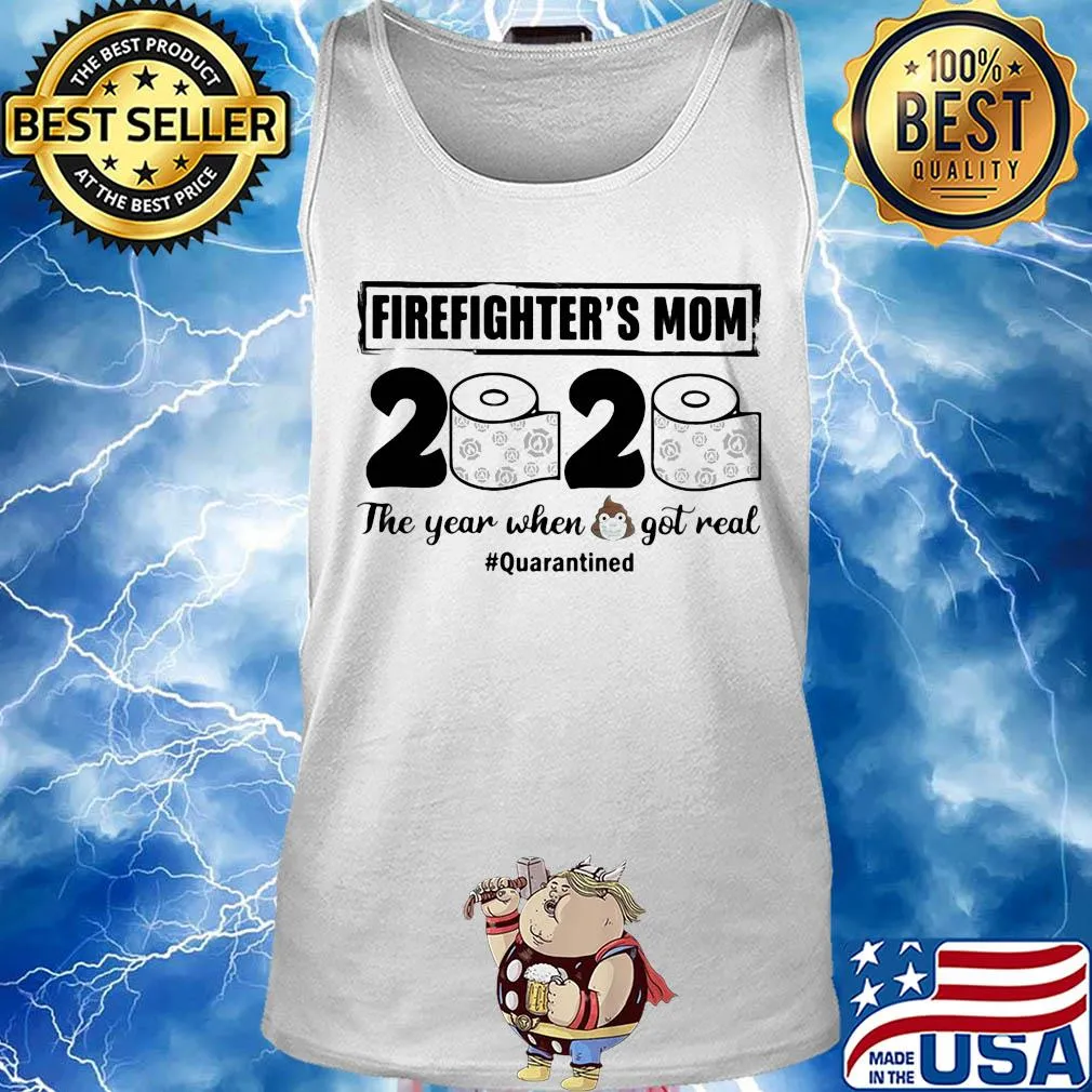 Firefighter’s mom 2020 the year when shit got real quarantined toilet paper mask covid-19 s Tank top